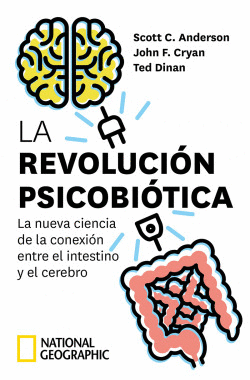 LA REVOLUCI�N PSICOBI�TICA. LA NUEVA CIENCIA DE LA CONEXI�N ENTRE EL INTESTINO Y