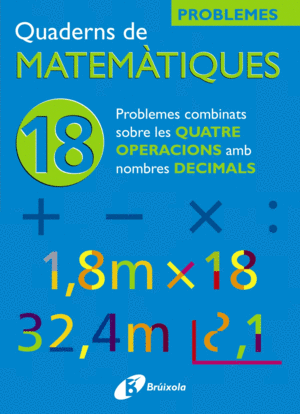 18 PROBLEMES COMBINATS SOBRE LES 4 OPERACIONS AMB DECIMALS