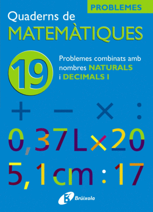 19 PROBLEMES COMBINATS AMB NATURALS I DECIMALS I