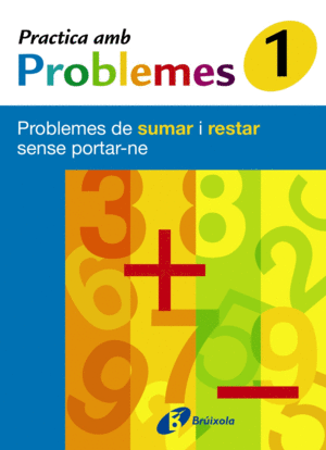 1 PRACTICA AMB PROBLEMES DE SUMAR I RESTAR SENSE PORTAR-NE