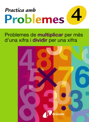4 PRACTICA PROBLEMES MULTIPLICAR M�S 1 XIFRA Y DIVIDIR 1 XIFRA