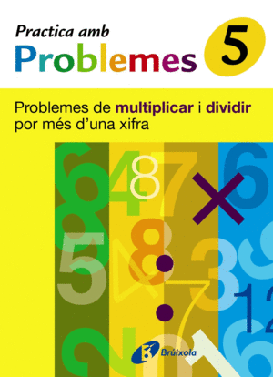 5 PRACTICA PROBLEMES DE MULTIPLICAR I DIVIDIR PER M�S 1 XIFRA