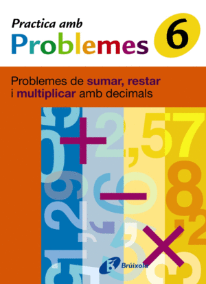 6 PRACTICA PROBLEMES DE SUMAR, RESTAR I MULTIPLICAR DECIMALS