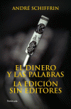 EL DINERO Y LAS PALABRAS. LA EDICI�N SIN EDITORES