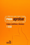 PARA APROBAR: LENGUA CASTELLANA Y LITERATURA 1� ESO
