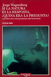 SI LA NATURA �S LA RESPOSTA, �QUINA ERA LA PREGUNTA?