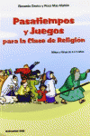 PASATIEMPOS Y JUEGOS PARA LA CLASE DE RELIGI�N. (NI�OS Y NI�AS DE 6 A 9 A�OS)