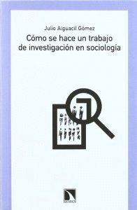 C�MO SE HACE UN TRABAJO DE INVESTIGACI�N EN SOCIOLOG�A