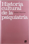 HISTORIA CULTURAL DE LA PSIQUIATR�A