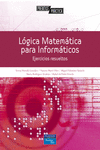L�GICA MATEM�TICA PARA INFORM�TICOS. EJERCICIOS RESUELTOS