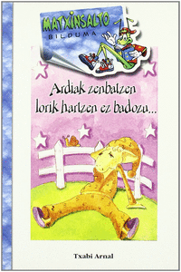 ARDIAK ZENBATZEN LORIK HARTZEN EZ BADOZU...-BIZ.-