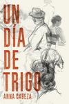 UN D�A DE TRIGO