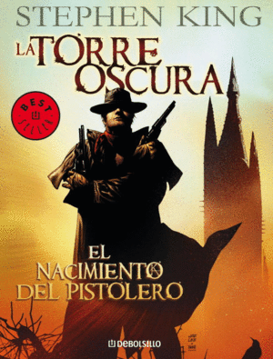 EL NACIMIENTO DEL PISTOLERO (LA TORRE OSCURA [CMIC] 1)