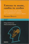 ENTRENA TU MENTE, CAMBIA TU CEREBRO