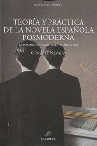 TEORIA Y PRACTICA DE LA NOVELA ESPA�OLA POSMODERNISTA