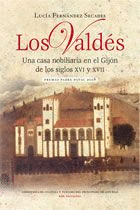 LOS VALDES, CASA NOBILIARIA GIJON SIGLOS XVI Y XVII