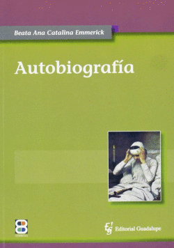 AUTOBIOGRAF�A: BEATA ANA CATALINA EMMERICK