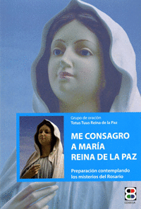 ME CONSAGRO A MAR�A, REINA DE LA PAZ