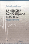 LA MEDICINA COMPOSTELANA (1847-1950)