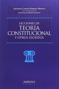 LECCIONES DE TEOR�A CONSTITUCIONAL Y OTROS ESCRITOS