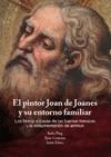EL PINTOR JOAN DE JOANES Y SU ENTORNO FAMILIAR