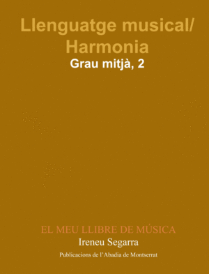 LLENGUATGE MUSICAL/HARMONIA. GRAU MITJ. PRIMER CURS. EL MEU LLIBRE DE MSICA