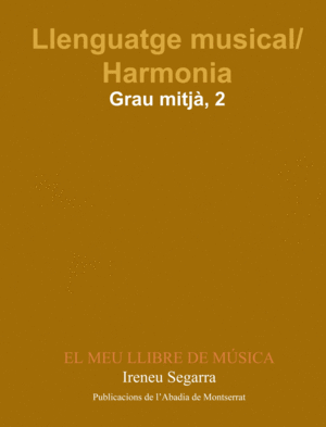 LLENGUATGE MUSICAL/HARMONIA. GRAU MITJ�. PRIMER CURS. EL MEU LLIBRE DE M�SICA