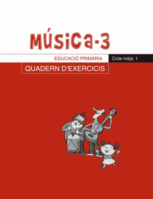 M�SICA-3. QUADERN D'EXERCICIS, E.P., CICLE MITJ�, 1
