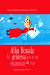 ALBA ROSADA, LA PRINCESA QUE ES VA ENAMORAR DEL MAR