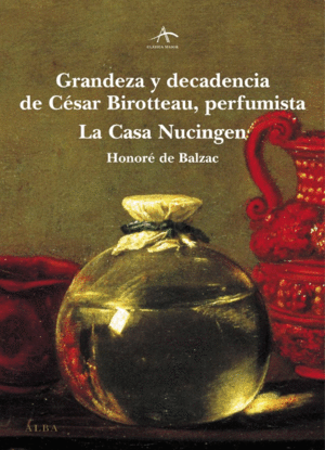 GRANDEZA Y DECADENCIA DE CSAR BIROTTEAU, PERFUMISTA / LA CASA DE NUCINGEN