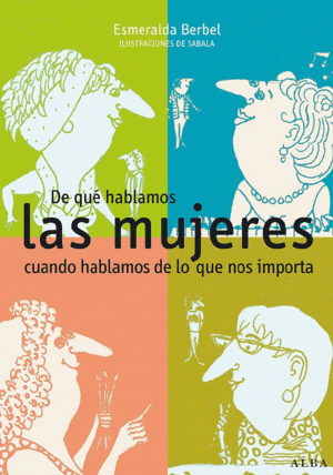 DE QU HABLAMOS LAS MUJERES CUANDO HABLAMOS DE LO QUE NOS IMPORTA