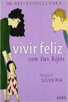 100 REFLEXIONES PARA VIVIR FELIZ CON TUS HIJOS