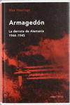 ARMAGED�N. LA DERROTA DE ALEMANIA, 1944-1945