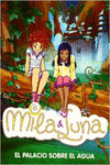 EL PALACIO SOBRE EL AGUA (MILA & LUNA 7)