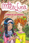 LA REINA DE LOS GNOMOS (MILA & LUNA 13)