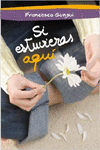 SI ESTUVIERAS AQU�