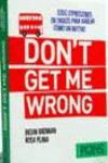DON'T GET ME WRONG (1000 EXPRESIONES PARA HABLAR COMO UN NATIVO)