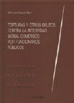 TORTURAS Y OTROS DELITOS CONTRA LA INTEGRIDAD MORAL COMETIDOS POR FUNCIONARIOS P