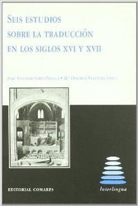 SEIS ESTUDIOS SOBRE LA TRADUCCI�N EN LOS SIGLOS XVI Y XVII