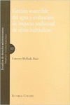 GESTI�N SOSTENIBLE DEL AGUA Y EVALUACI�N DE IMPACTO AMBIENTAL DE OBRAS HIDR�ULIC
