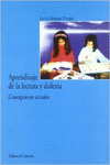 APRENDIZAJE DE LA LECTURA Y DISLEXIA. CONSEPCIONES ACTUALES.