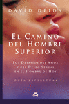 EL CAMINO DEL HOMBRE SUPERIOR. LOS DESAFÍOS DEL AMOR Y DEL DESEO SEXUAL EN  EL HOMBRE DE HOY. GUÍA ESPIRITUAL. DEIDA, DAVID. 9788484451709