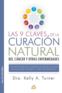LAS 9 CLAVES DE LA CURACI�N NATURAL DEL C�NCER Y OTRAS ENFERMEDADES