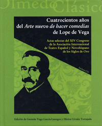 CUATROCIENTOS A�OS DEL ARTE NUEVO DE HACER COMEDIAS DE LOPE DE VEGA. ACTAS SELEC