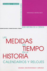 MEDIDAS DEL TIEMPO EN LA HISTORIA, LAS. CALENDARIOS Y RELOJES. SEGUNDA EDICI�N R