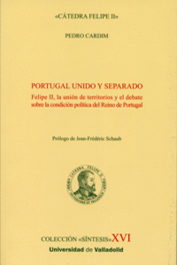PORTUGAL UNIDO Y SEPARADO. FELIPE II, LA UNI�N DE TERRITORIOS Y EL DEBATE SOBRE