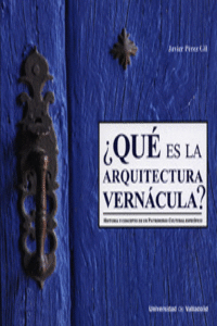 �QU� ES LA ARQUITECTURA VERN�CULA? HISTORIA Y CONCEPTO DE UN PATRIMONIO CULTURAL