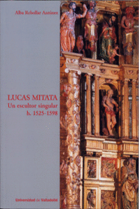LUCAS MITATA. UN ESCULTOR SINGULAR H. 1525-1598