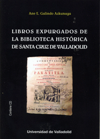 LIBROS EXPURGADOS DE LA BIBLIOTECA HIST�RICA DE SANTA CRUZ DE VALLADOLID