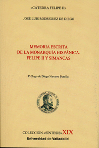 MEMORIA ESCRITA DE LA MONARQU�A HISP�NICA. FELIPE II Y SIMANCAS